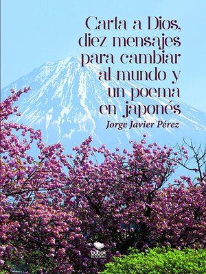 cover image of Carta a Dios, 10 mensajes para cambiar al Mundo y un poema en japonés